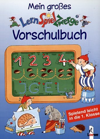 Mein grosses LernSpielZwerge-Vorschulbuch - Sabine Kalwitzki, Ulrike D&uuml;ring