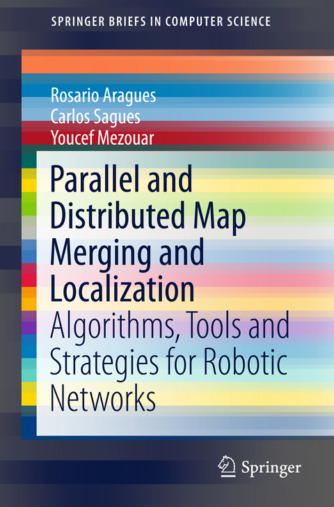 Parallel and Distributed Map Merging and Localization - Rosario Aragues, Carlos Sag&uuml;&eacute;s, Youcef Mezouar