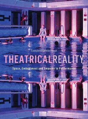 Theatrical Reality - Campbell Edinborough