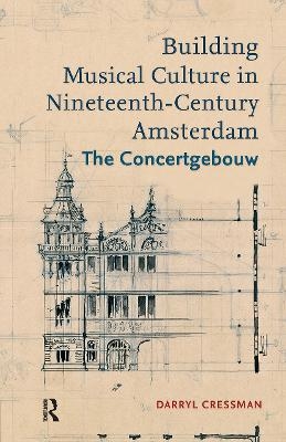 Building Musical Culture in Nineteenth-Century Amsterdam - Darryl Cressman