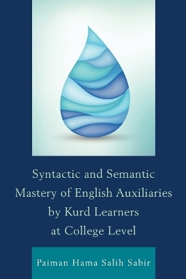 Syntactic and Semantic Mastery of English Auxiliaries by Kurd Learners at College Level - Paiman Hama Salih Sabir