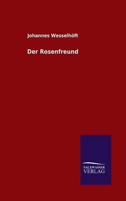 Der Rosenfreund - Johannes Wesselh&Atilde;&para;ft