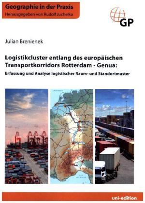 Logistikcluster entlang des europ&auml;ischen Transportkorridors Rotterdam - Genua - Julian Brenienek