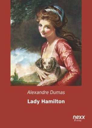Lady Hamilton - Alexandre Dumas  der &Auml;ltere
