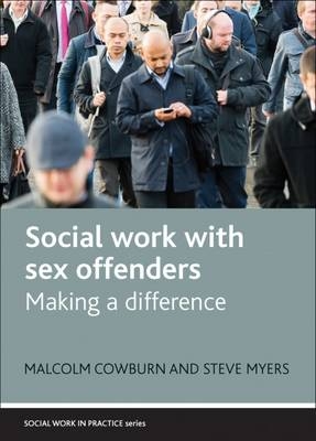 Social Work with Sex Offenders - Malcolm Cowburn, Steve Myers