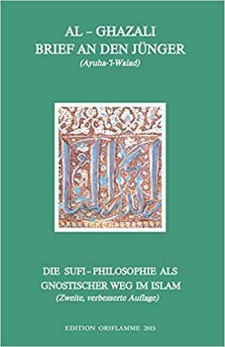 Brief an den J&uuml;nger - Ayuha-l-Walad - Abu-Hamid M al- Ghazali