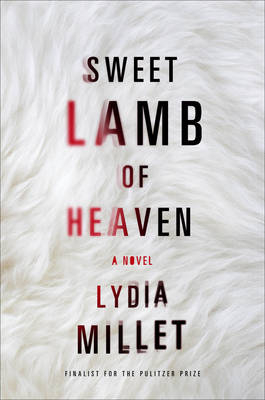 Sweet Lamb of Heaven - Lydia Millet