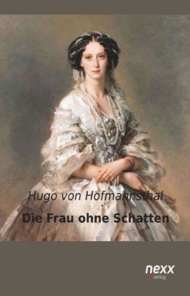 Die Frau ohne Schatten - Hugo von Hofmannsthal