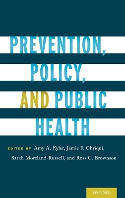 Prevention, Policy, and Public Health - Sarah Moreland-Russell, Ross C. Brownson
