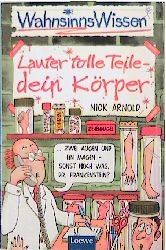 Lauter tolle Teile - dein K&ouml;rper! - Nick Arnold
