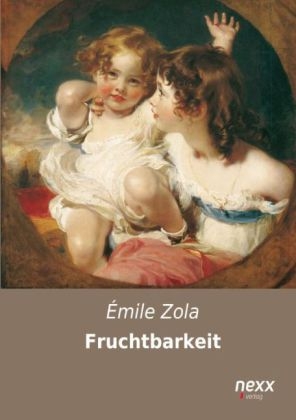 Fruchtbarkeit - &Eacute;mile Zola