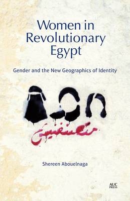 Women in Revolutionary Egypt - Shereen Abouelnaga