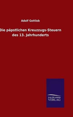Die pÃ¤pstlichen Kreuzzugs-Steuern des 13. Jahrhunderts