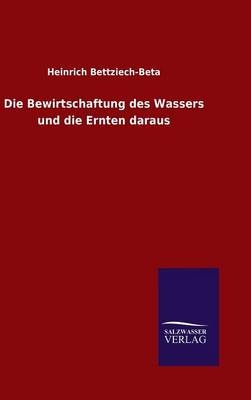 Die Bewirtschaftung des Wassers und die Ernten daraus