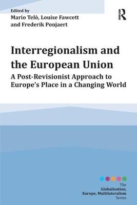 Interregionalism and the European Union - Mario Telò, Louise Fawcett, Frederik Ponjaert