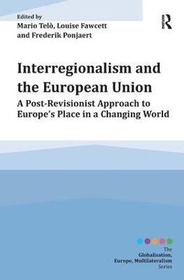 Interregionalism and the European Union - Mario Telò, Louise Fawcett, Frederik Ponjaert