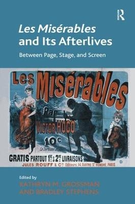 Les Mis&eacute;rables and Its Afterlives - Kathryn M. Grossman, Bradley Stephens