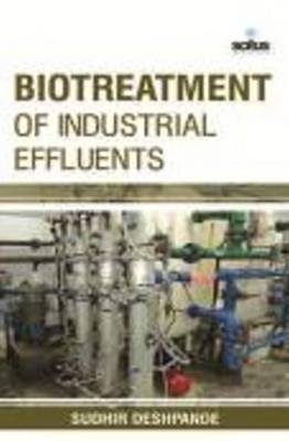 Biotreatment of Industrial Effluents - Sudhir Deshpande