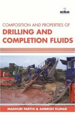 Composition & Properties of Drilling & Completion Fluids - Madhuri Parthi, AMBRISH KUMAR