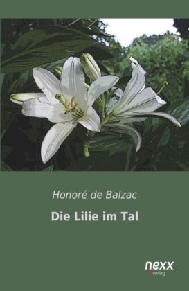 Die Lilie im Tal - Honor&eacute; de Balzac