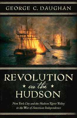 Revolution on the Hudson - George C. Daughan