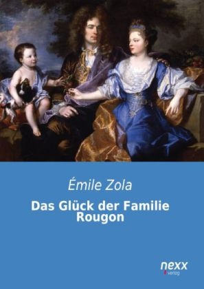 Das Gl&uuml;ck der Familie Rougon - &Eacute;mile Zola