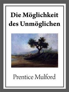 Die Möglichkeit des Unmöglichen