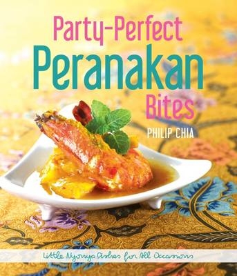 Party-Perfect Peranakan Bites - Philip Chia