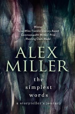 The Simplest Words - Alex Miller