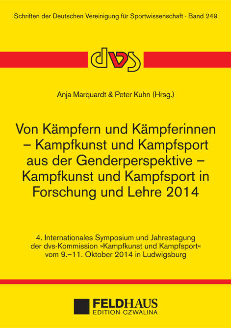 Von K&auml;mpfern und K&auml;mpferinnen &ndash; Kampfkunst und Kampfsport aus der Genderperspektive &ndash; Kampfkunst und Kampfsport in Forschung und Lehre 2014 - 