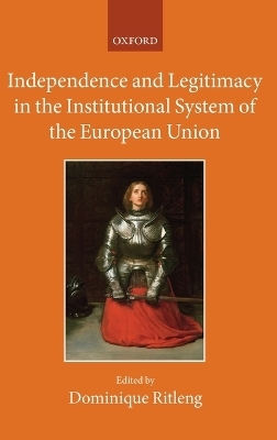 Independence and Legitimacy in the Institutional System of the European Union - 