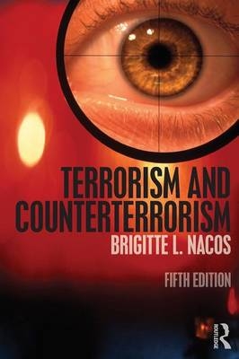 Terrorism and Counterterrorism - Brigitte L Nacos