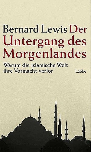 Der Untergang des Morgenlandes - Bernard Lewis