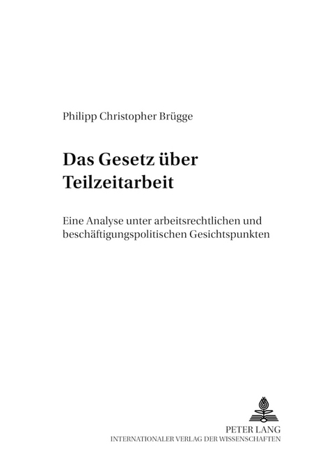 Das Gesetz &uuml;ber Teilzeitarbeit - Philipp Christopher Br&uuml;gge