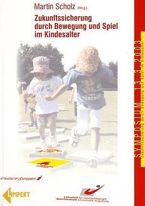 Zukunftssicherung durch Bewegung und Spiel im Kindesalter