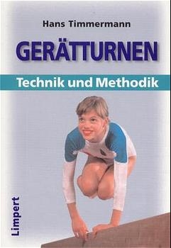 Ger&auml;tturnen: Technik und Methodik - Hans Timmermann