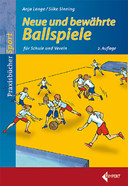 Neue und bew&auml;hrte Ballspiele - Anja Lange, Silke Sinning