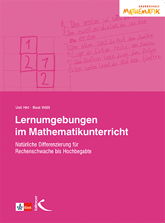 Lernumgebungen im Mathematikunterricht - Ueli Hirt, Beat W&auml;lti