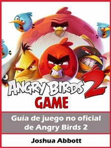 Gu&iacute;a de juego no oficial de Angry Birds 2 -  HIDDENSTUFF ENTERTAINMENT