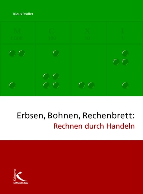Erbsen, Bohnen, Rechenbrett: Rechnen durch Handeln - Klaus R&ouml;dler