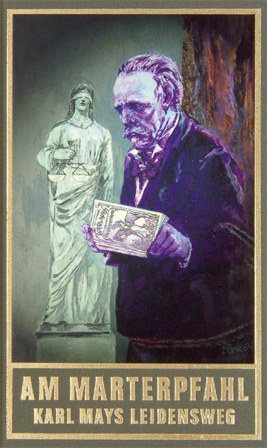 Am Marterpfahl. Karl Mays Leidensweg - Karl May