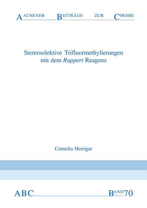 Stereoselektive TRifluormethylierungen mit dem Ruppert Reagenz - Cornelia Herriger