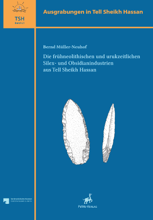 Die frühneolithischen und urukzeitlichen Silex- und Obsidianindustrien aus Tell Sheikh Hassan