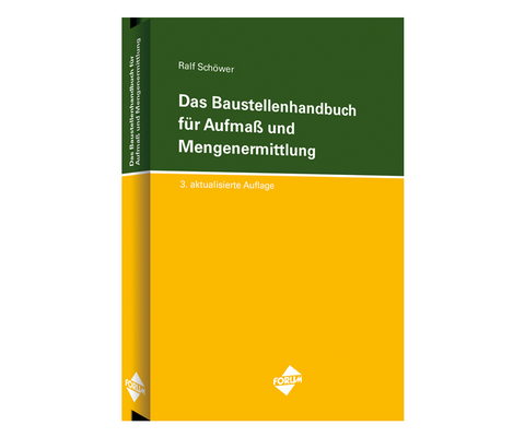 Das Baustellenhandbuch f&uuml;r Aufmass und Mengenermittlung - 