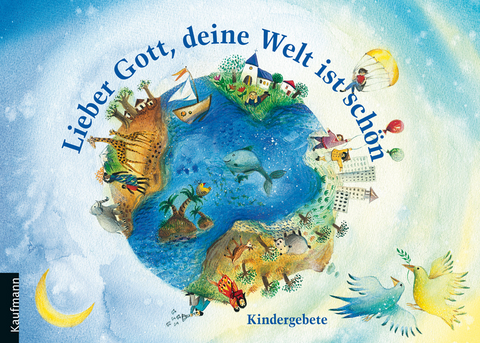 Lieber Gott, deine Welt ist sch&ouml;n - Angelika Kipp