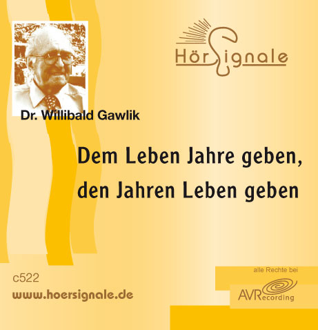 Dem Leben Jahre geben, den Jahren Leben geben - Willibald Gawlik