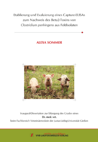 Etablierung und Evaluierung eines Capture-ELISAs zum Nachweis des Beta2-Toxins von Clostridium perfringens aus Feldisolaten