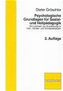 Psychologische Grundlagen f&uuml;r sozial- und Heilp&auml;dagogik - Dieter Gr&ouml;schke