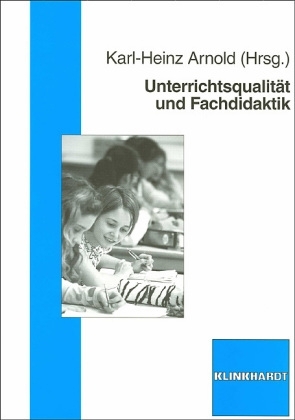 Unterrichtsqualit&auml;t und Fachdidaktik - Karl-Heinz Arnold