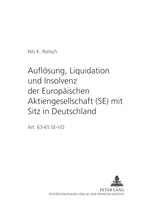 Aufl&ouml;sung, Liquidation und Insolvenz der Europ&auml;ischen Aktiengesellschaft (SE) mit Sitz in Deutschland - Nils Roitsch